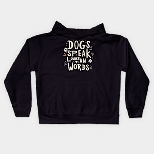 Dogs Speak Louder Than Words Kids Hoodie